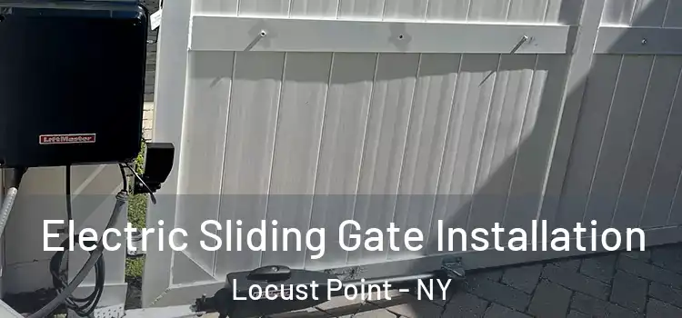 Electric Sliding Gate Installation Locust Point - NY