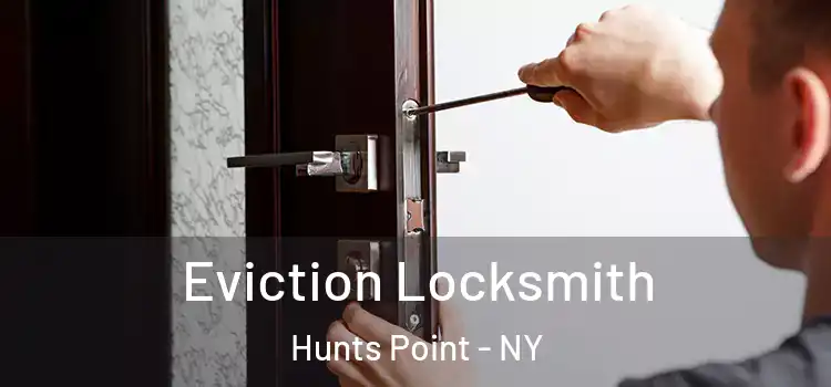  Eviction Locksmith Hunts Point - NY