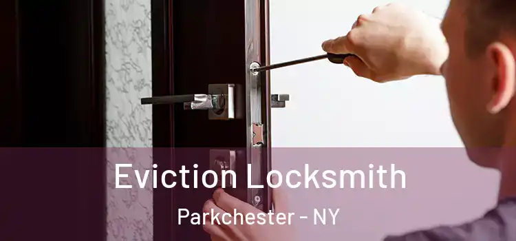 Eviction Locksmith Parkchester - NY