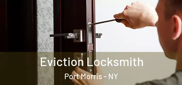 Eviction Locksmith Port Morris - NY