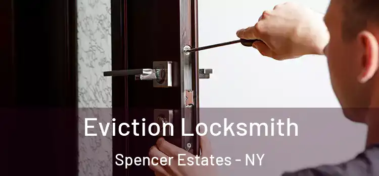  Eviction Locksmith Spencer Estates - NY