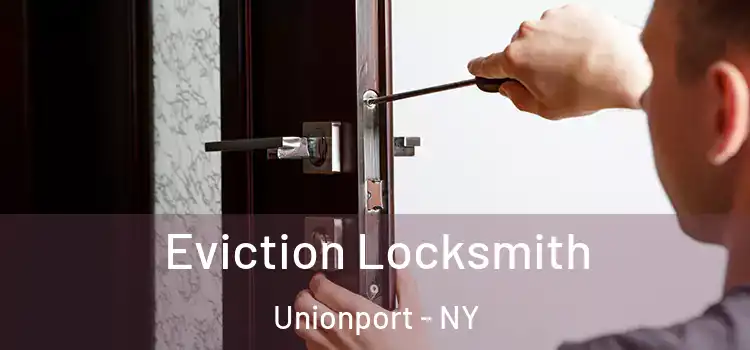 Eviction Locksmith Unionport - NY