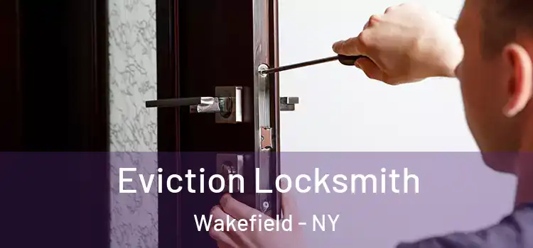  Eviction Locksmith Wakefield - NY