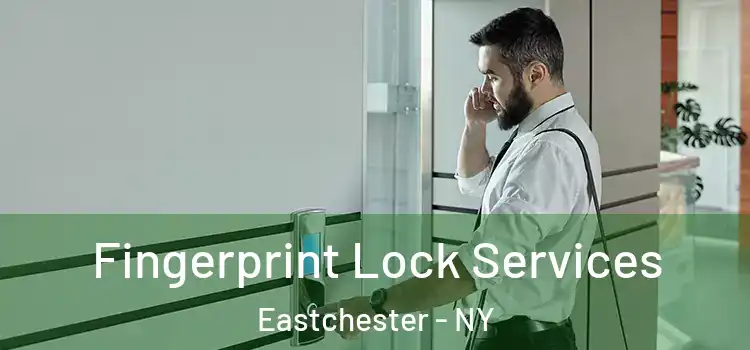 Fingerprint Lock Services Eastchester - NY