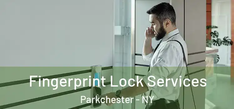 Fingerprint Lock Services Parkchester - NY