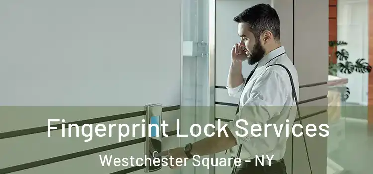 Fingerprint Lock Services Westchester Square - NY
