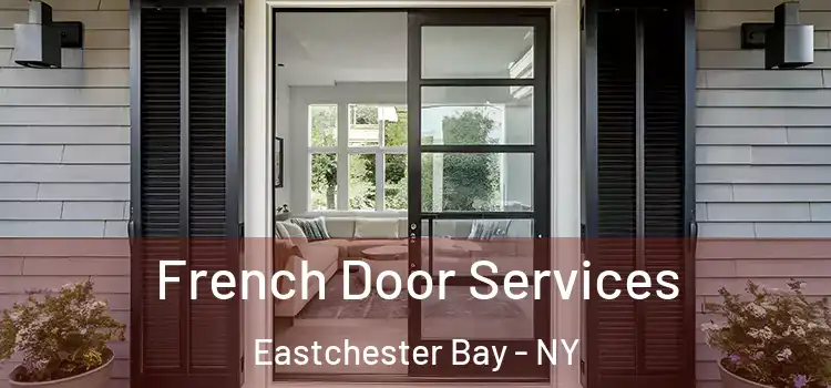  French Door Services Eastchester Bay - NY