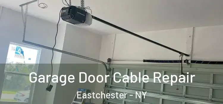  Garage Door Cable Repair Eastchester - NY