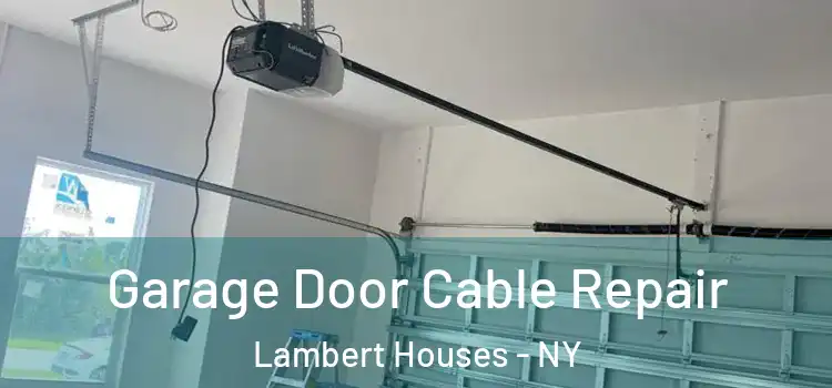  Garage Door Cable Repair Lambert Houses - NY