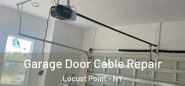 Garage Door Cable Repair Locust Point - NY