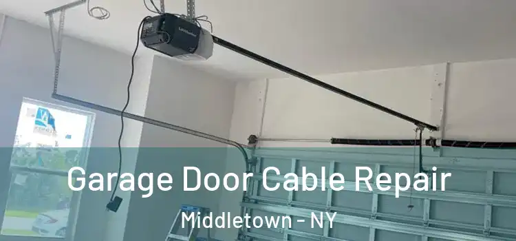  Garage Door Cable Repair Middletown - NY