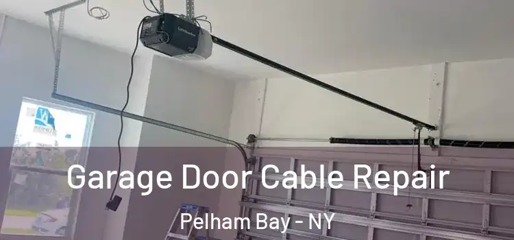  Garage Door Cable Repair Pelham Bay - NY