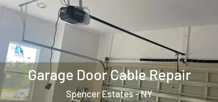  Garage Door Cable Repair Spencer Estates - NY