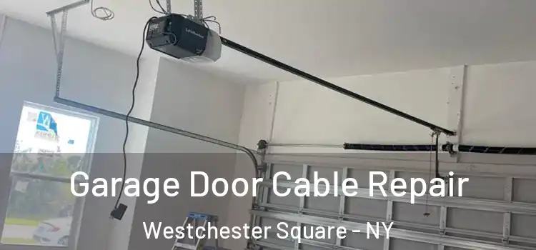  Garage Door Cable Repair Westchester Square - NY