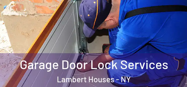 Garage Door Lock Services Lambert Houses - NY