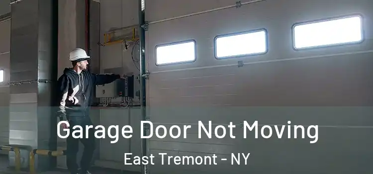  Garage Door Not Moving East Tremont - NY