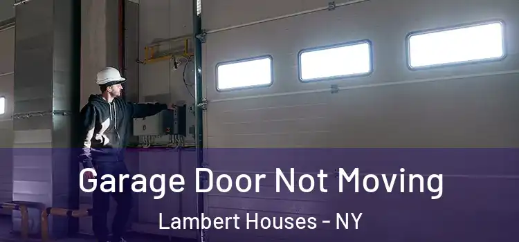  Garage Door Not Moving Lambert Houses - NY