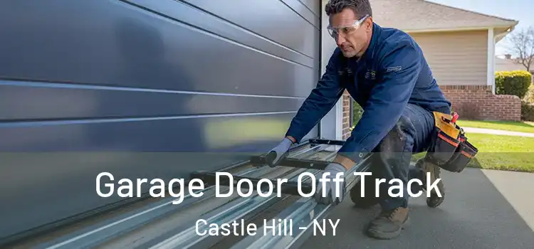  Garage Door Off Track Castle Hill - NY
