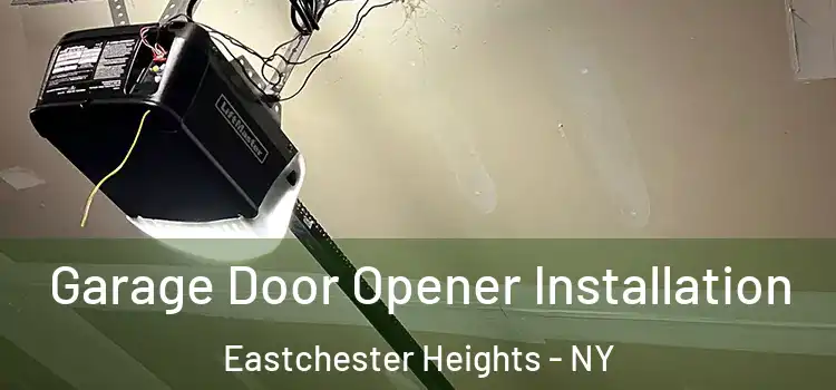  Garage Door Opener Installation Eastchester Heights - NY