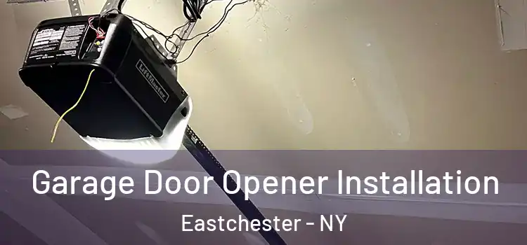  Garage Door Opener Installation Eastchester - NY