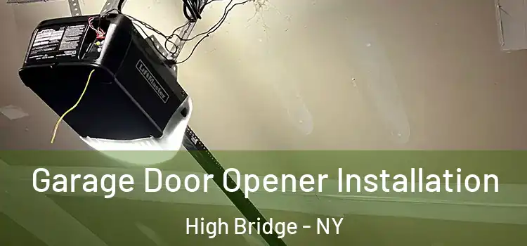  Garage Door Opener Installation High Bridge - NY