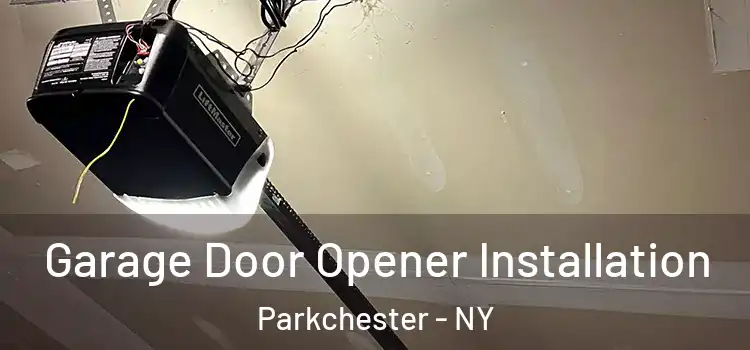  Garage Door Opener Installation Parkchester - NY