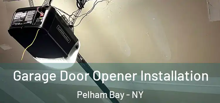  Garage Door Opener Installation Pelham Bay - NY