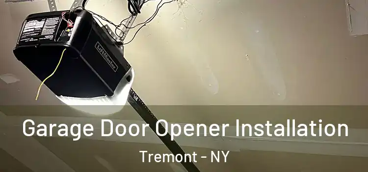  Garage Door Opener Installation Tremont - NY