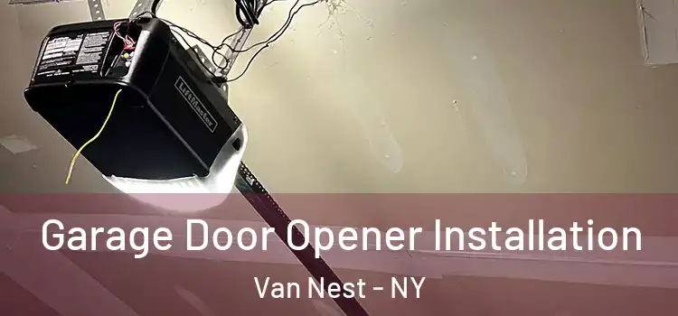  Garage Door Opener Installation Van Nest - NY