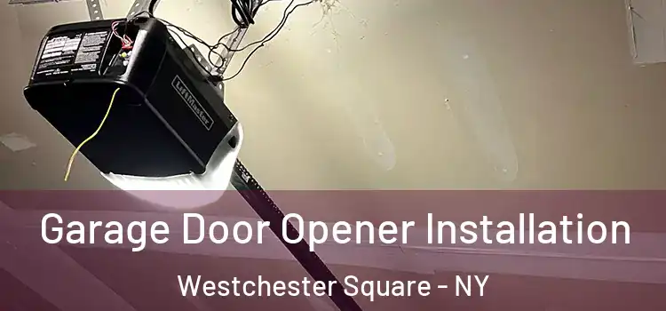  Garage Door Opener Installation Westchester Square - NY