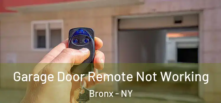  Garage Door Remote Not Working Bronx - NY