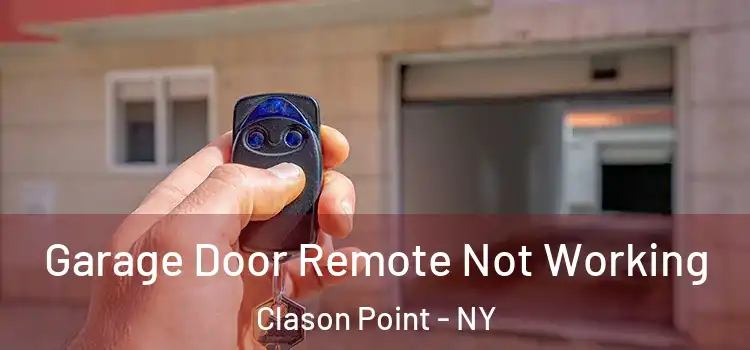  Garage Door Remote Not Working Clason Point - NY