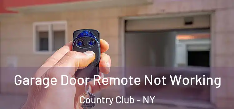  Garage Door Remote Not Working Country Club - NY