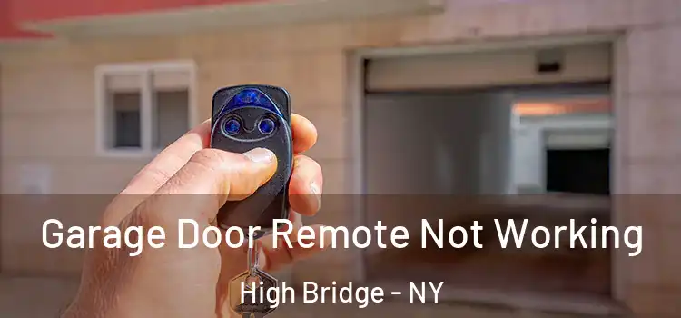  Garage Door Remote Not Working High Bridge - NY