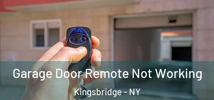  Garage Door Remote Not Working Kingsbridge - NY