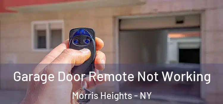  Garage Door Remote Not Working Morris Heights - NY