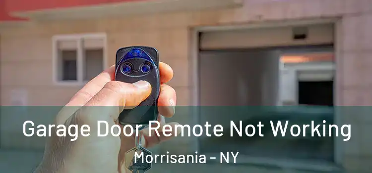  Garage Door Remote Not Working Morrisania - NY