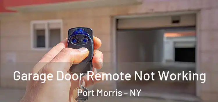  Garage Door Remote Not Working Port Morris - NY