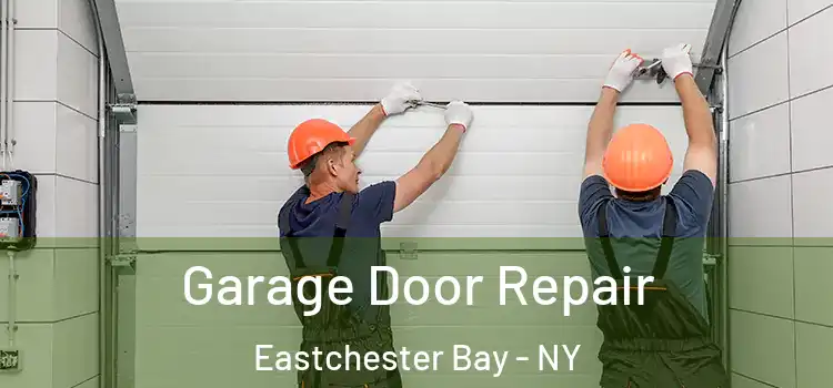  Garage Door Repair Eastchester Bay - NY