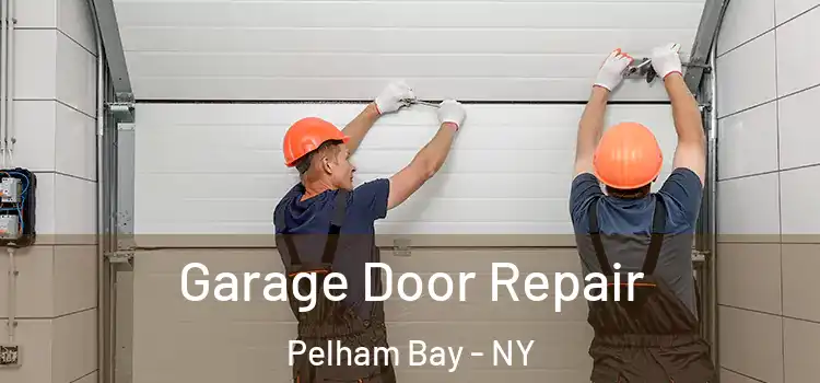  Garage Door Repair Pelham Bay - NY