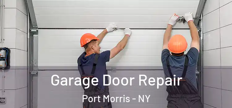  Garage Door Repair Port Morris - NY