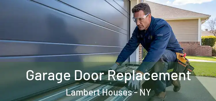  Garage Door Replacement Lambert Houses - NY