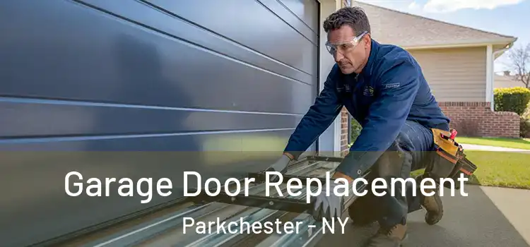  Garage Door Replacement Parkchester - NY