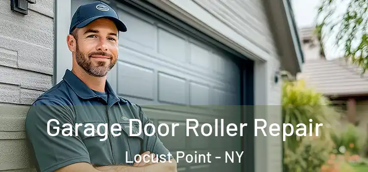  Garage Door Roller Repair Locust Point - NY