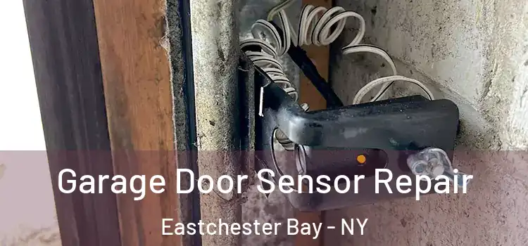 Garage Door Sensor Repair Eastchester Bay - NY
