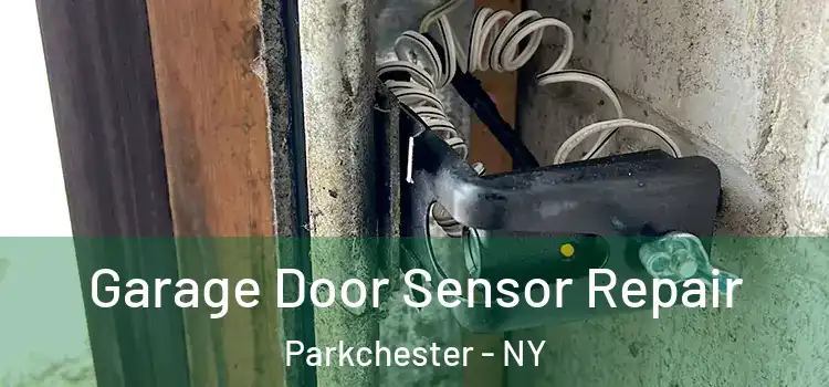 Garage Door Sensor Repair Parkchester - NY