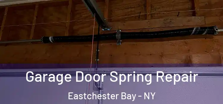  Garage Door Spring Repair Eastchester Bay - NY