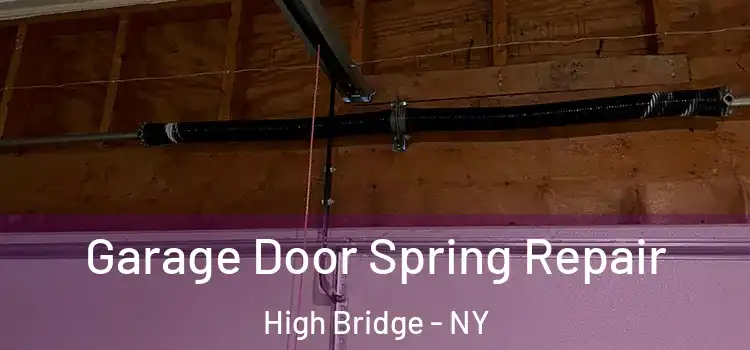  Garage Door Spring Repair High Bridge - NY