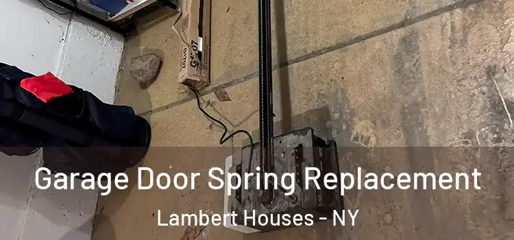 Garage Door Spring Replacement Lambert Houses - NY