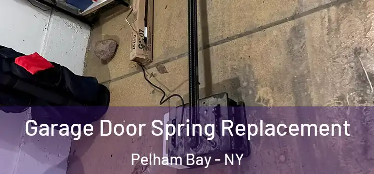  Garage Door Spring Replacement Pelham Bay - NY